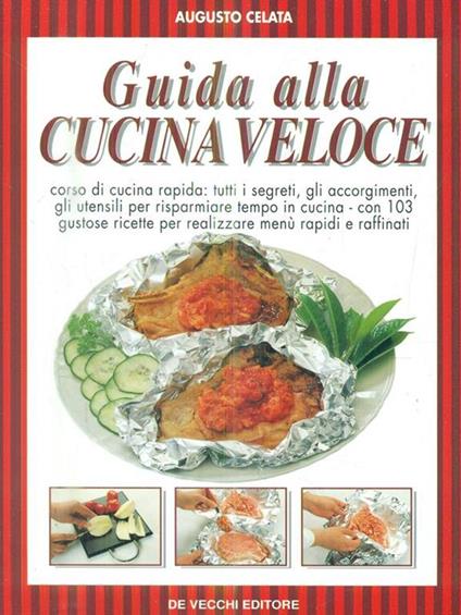 Guida alla cucina veloce - Augusto Celata - copertina