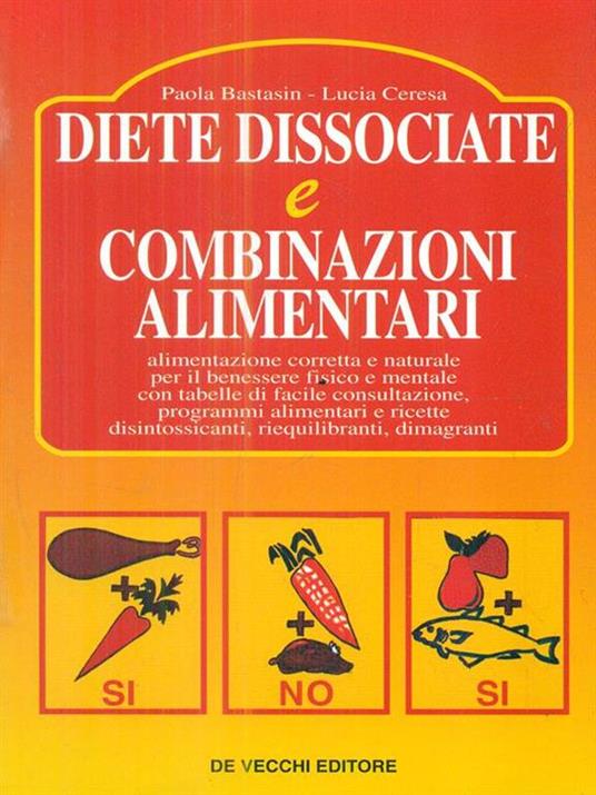Diete dissociate e combinazioni alimentari - Paola Bastasin,Lucia Ceresa - copertina