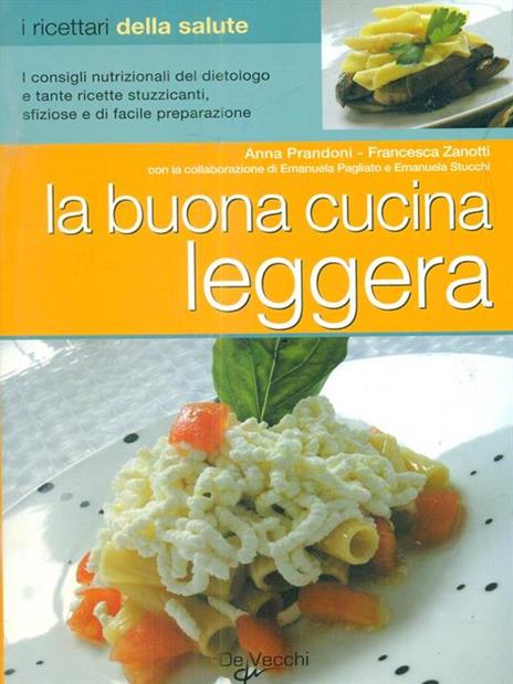 La buona cucina leggera - Anna Prandoni,Francesca Zanotti - copertina