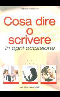 Cosa dire o scrivere in ogni occasione