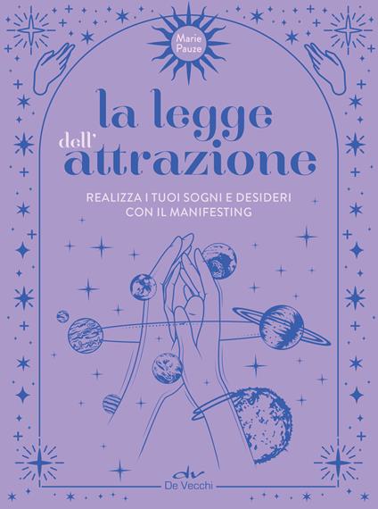 La legge dell'attrazione. Realizza i tuoi sogni e desideri con il manifesting - Marie Pauze,Teresa Proto - ebook