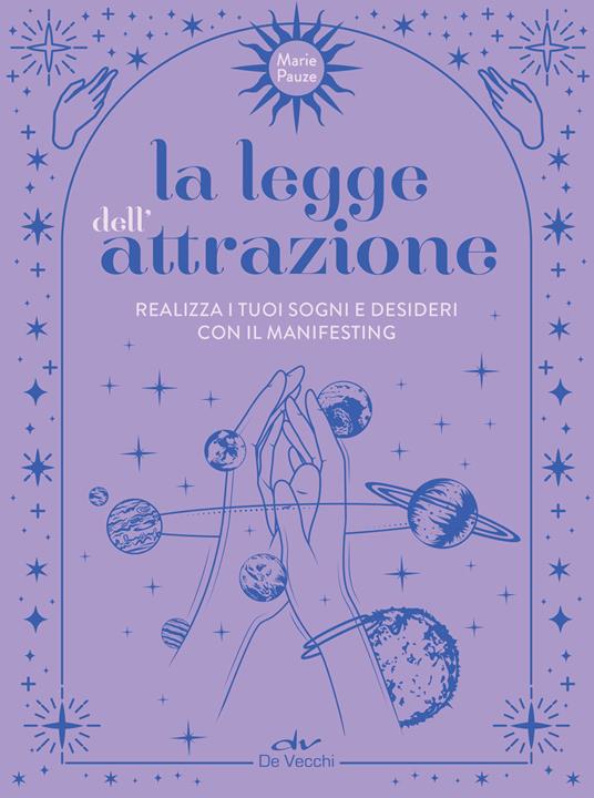 La legge dell'attrazione. Realizza i tuoi sogni e desideri con il manifesting - Marie Pauze,Teresa Proto - ebook