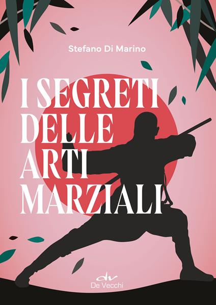 I segreti delle arti marziali - Stefano Di Marino - ebook
