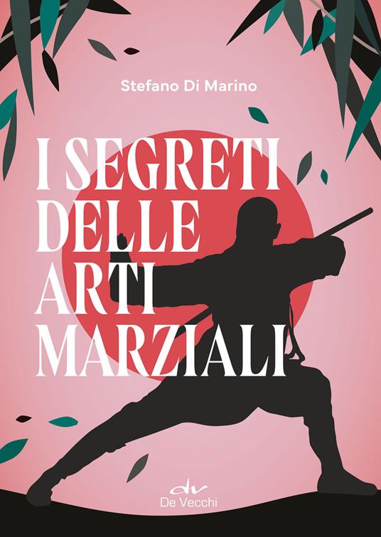 I segreti delle arti marziali - Stefano Di Marino - ebook