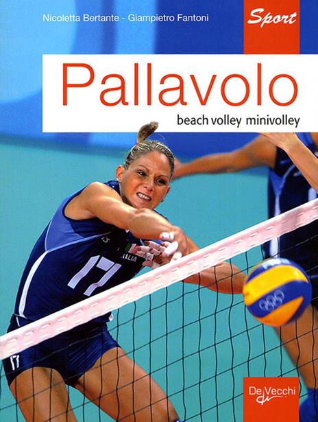 Pallavolo. Beach volley, minivolley - Nicoletta Bertante,Giampietro Fantoni - copertina