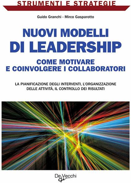 Nuovi modelli di leadership. Come motivare e coinvolgere i collaboratori - Mirco Gasparotto,Guido Granchi - ebook
