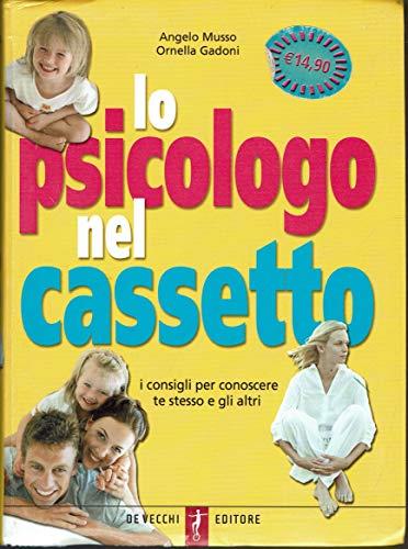 Lo psicologo nel cassetto. I consigli per conoscere te stesso e gli altri