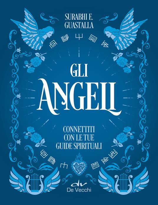 Gli angeli. Connettiti con le tue guide spirituali - Surabhi E. Guastalla - copertina