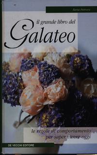 Il grande libro del galateo. le regole di comportamento per saper vivere oggi