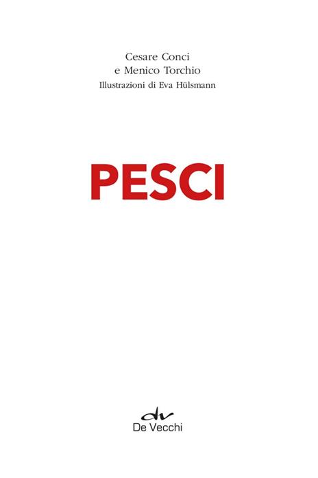 Pesci. Specie più diffuse, pesci marini, pesci d'acqua dolce, pesci d'acquario, classificazione - Cesare Conci,Menico Torchio - 3