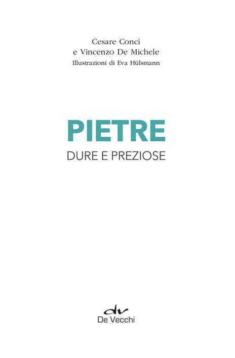 Pietre dure e pietre preziose - Cesare Conci,Vincenzo De Michele - 3