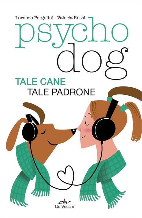Psychodog. Tale cane, tale padrone - Lorenzo Pergolini,Valeria Rossi - copertina