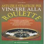 Astuzie e strategie per vincere alla roulette