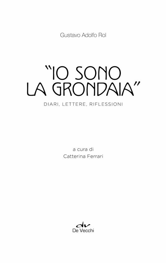 «Io sono la grondaia». Diari, lettere, riflessioni - Gustavo Adolfo Rol - 4