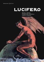 Lucifero. Diavoli, demoni e creature infernali: storia e immagini