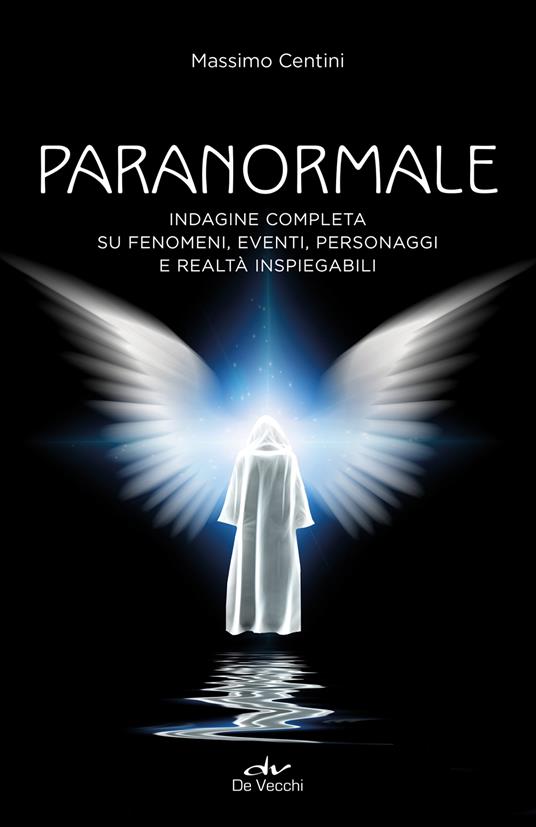 Paranormale. Indagine completa su fenomeni, eventi, personaggi e realtà inspiegabili - Massimo Centini - copertina