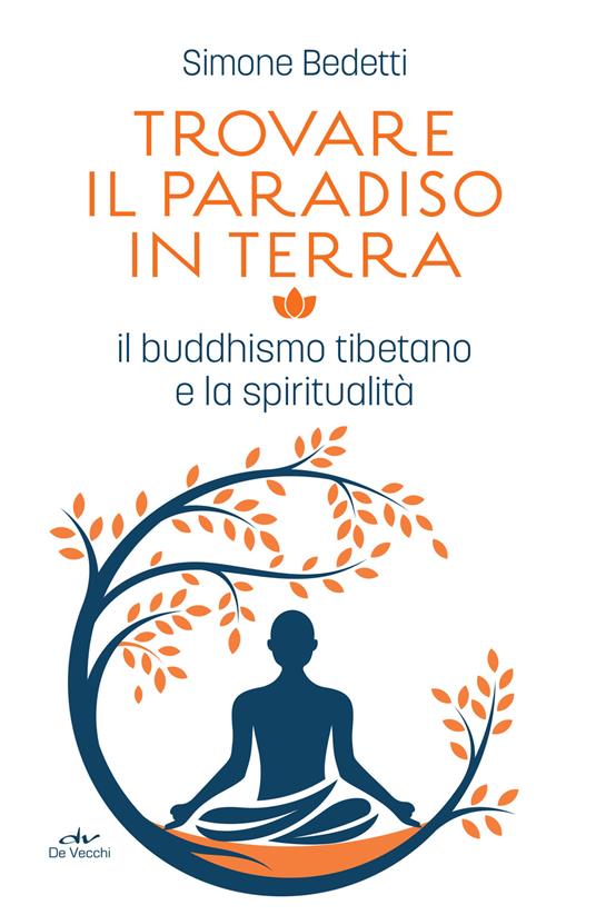 Trovare il paradiso in terra. Il buddhismo tibetano e la spiritualità - Simone Bedetti - ebook