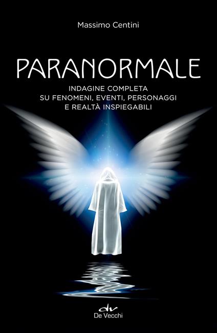 Paranormale. Indagine completa su fenomeni, eventi, personaggi e realtà inspiegabili - Massimo Centini - ebook