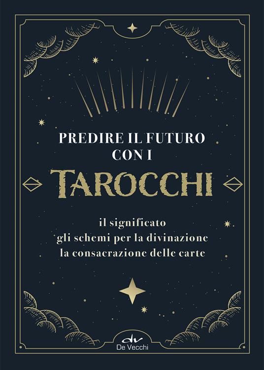 Predire il futuro con i Tarocchi. Il significato, gli schemi per la divinazione, la consacrazione delle carte. Con 22 Carte - Costantina Fiorini,Marcella Brancaforte - copertina