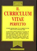 Il curriculum vitae perfetto. Come redigere un curriculum che vi fa convocare - Lorenza Annovazzi - copertina