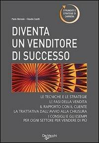 Diventare un venditore di successo. Tecniche e strategie - Paolo Moreale,Claudia Canilli - copertina