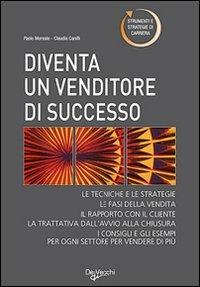Diventare un venditore di successo. Tecniche e strategie - Paolo Moreale,Claudia Canilli - 2