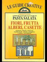 Come realizzare sculture di pasta salata. Fiori, frutta, alberi, casette