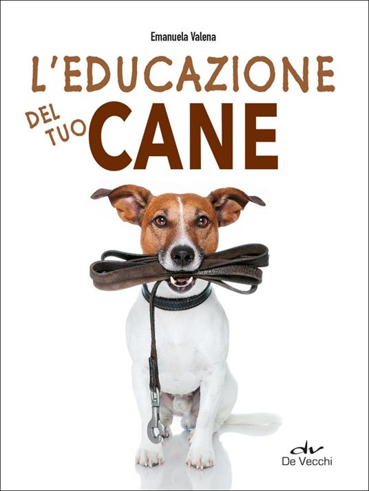 L'educazione del tuo cane - Emanuela Valena - copertina