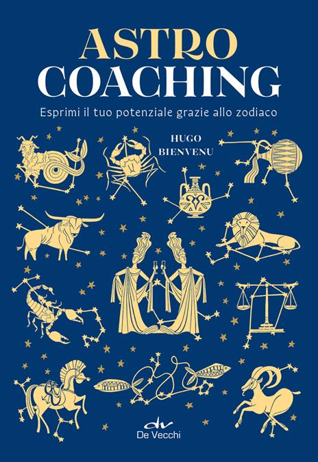 Astro coaching. Esprimi il tuo potenziale grazie allo zodiaco - Hugo Bienvenu - copertina