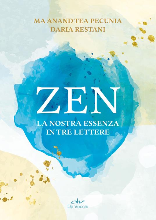 Zen. La nostra essenza in tre lettere - Tea Pecunia,Daria Restani - copertina