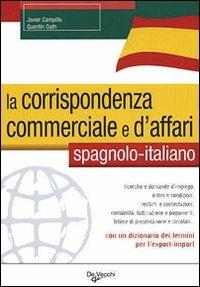 La corrispondenza commerciale e d'affari. Spagnolo-italiano - J. Enrique Campillo,Quentin Oath - copertina