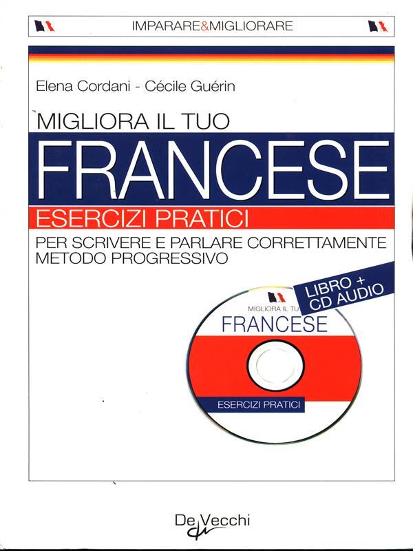 Migliora il tuo francese. Esercizi pratici. Con CD Audio