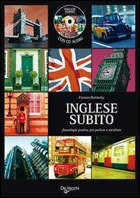 Inglese subito. Fraseologia pratica per parlare e ascoltare. Con CD Audio - Frances Hotimsky - copertina