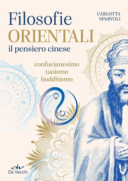 Filosofie orientali. il pensiero cinese. Confucianesimo, taoismo, buddhismo - Carlotta Sparvoli - ebook