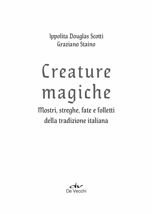 Creature magiche. Mostri, streghe, fate e folletti della tradizione italiana - Ippolita Douglas Scotti - 2