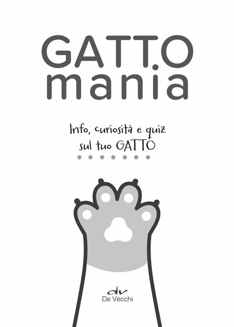 Gattomania. Info, curiosità e quiz sul tuo gatto - 2