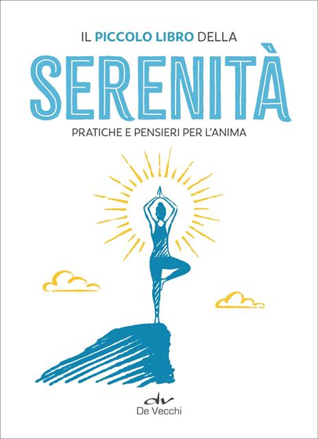 Il piccolo libro della serenità. Pratiche e pensieri per l'anima - copertina