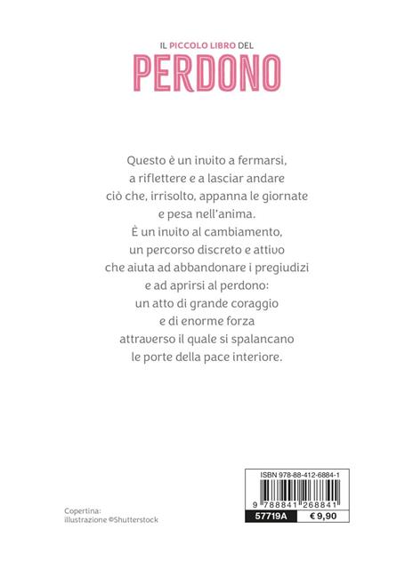 Il piccolo libro del perdono. Riflessioni ed esercizi per la pace interiore - 6