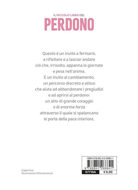 Il piccolo libro del perdono. Riflessioni ed esercizi per la pace interiore - 6