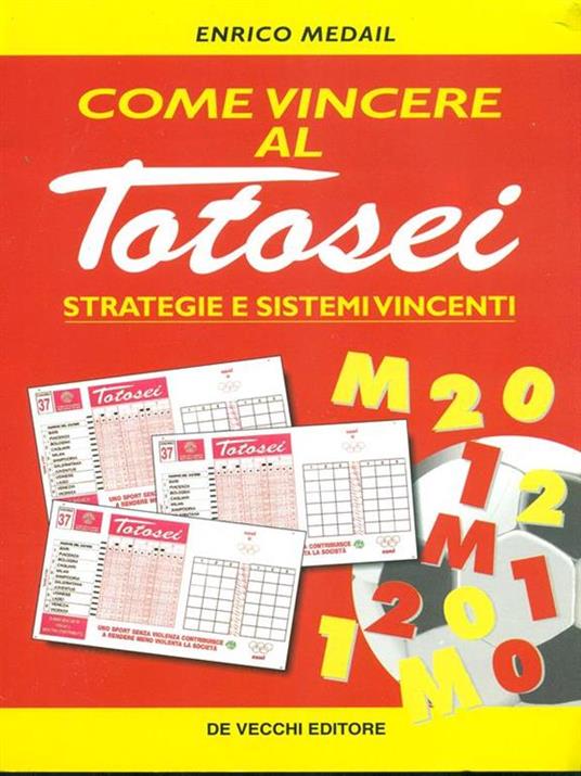Come vincere al totosei. Strategie e sistemi vincenti - Enrico Médail - copertina