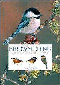 Birdwatching. Alla finestra e in giardino - Elisabetta Gismondi - copertina