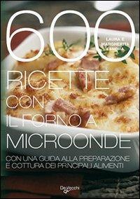 600 ricette con il forno a microonde - Laura Landra,Margherita Landra - copertina