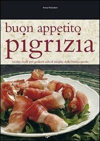 Buon appetito pigrizia. Ricette facili per godersi solo il meglio della buona tavola - Anna Prandoni - 3