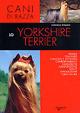 Lo yorkshire terrier. Ediz. illustrata