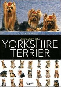 L'enciclopedia dello yorkshire terrier. Ediz. illustrata - copertina