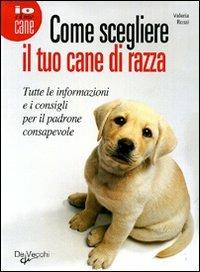 Come scegliere il tuo cane di razza - Valeria Rossi - copertina