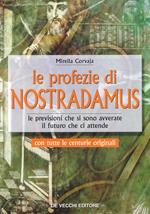 Le profezie di Nostradamus. Le previsioni che si sono avverate. Il futuro che ci attende. Con tutte le centurie originali