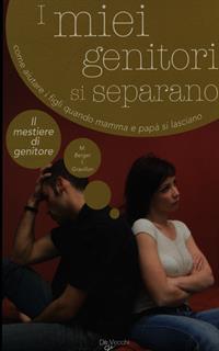 I miei genitori si separano. Come aiutare i figli quando mamma e papà si lasciano