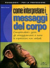 Come interpretare i messaggi del corpo - Marco Pacori - copertina