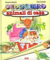 Giocalibro. Animali di casa - Giovanna Mazzoni,Carlo Grimaldi - copertina